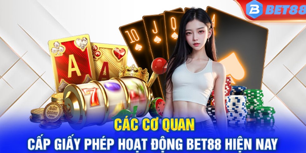 Lý do giúp nhà cái Bet88 nhận được giấy cấp phép hoạt động 