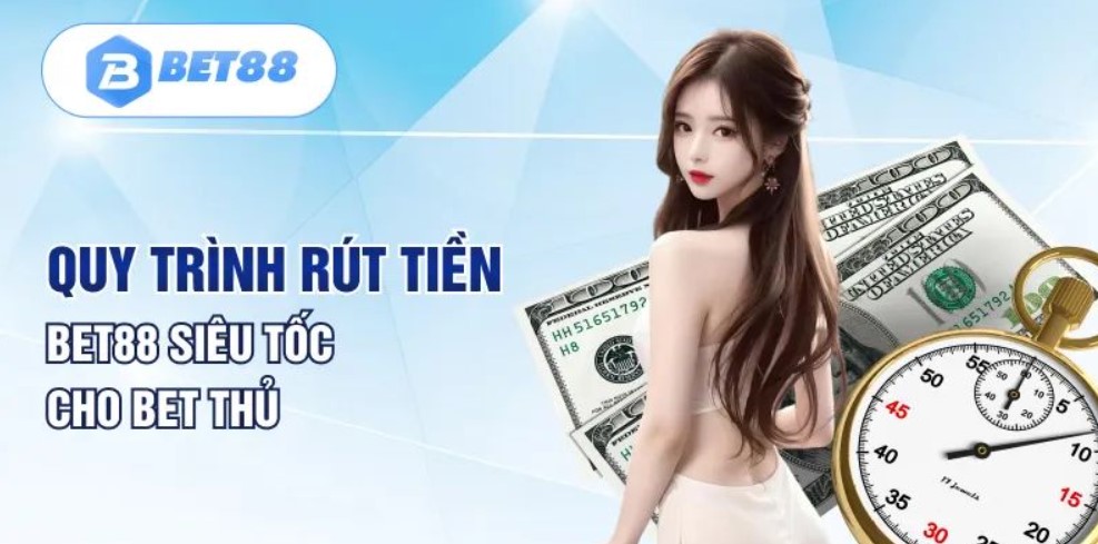 Các yêu cầu của nhà cái Bet88 về quá trình rút tiền