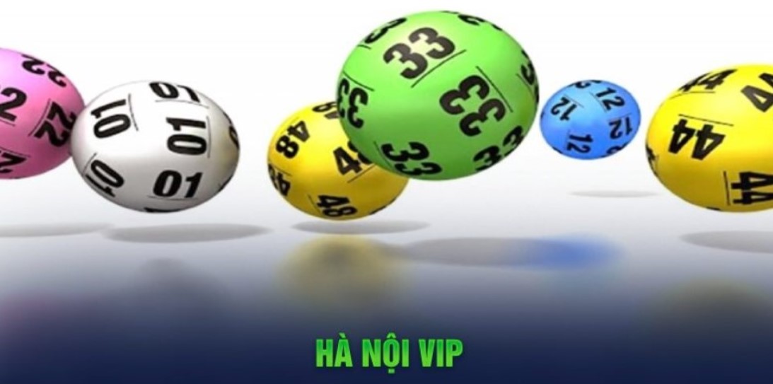 Xổ số Hà Nội Vip là gì? Mở thưởng lúc nào, ở đâu?